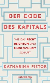 Der Code des Kapitals - Wie das Recht Reichtum und Ungleichheit schafft