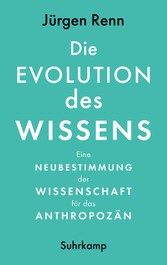 Die Evolution des Wissens - Eine Neubestimmung der Wissenschaft für das Anthropozän | Sachbuchbestenliste der WELT