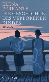 Die Geschichte des verlorenen Kindes - Band 4 der Neapolitanischen Saga (Reife und Alter)