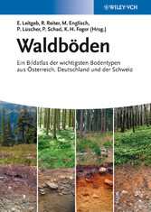 Waldböden - Ein Bildatlas der Wichtigsten Bodentypen aus sterreich, Deutschland und der Schweiz