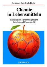 Chemie in Lebensmitteln - Rückstände, Verunreinigungen, Inhalts- und Zusatzstoffe