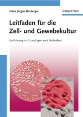 Leitfaden für die Zell- und Gewebekultur - Einführung in Grundlagen und Techniken