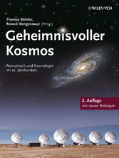 Geheimnisvoller Kosmos - Astrophysik und Kosmologie im 21. Jahrhundert Geheimnisvoller Kosmos - Astrophysik und Kosmologie im 21. Jahrhundert