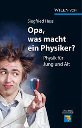 Opa, was macht ein Physiker? - Physik für Jung und Alt