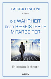 Die Wahrheit über begeisterte Mitarbeiter - Ein Lehrstück für Manager