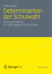 Determinanten der Schulwahl - Elterliche Motive für oder gegen Privatschulen