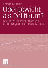 Übergewicht als Politikum? - Normative Überlegungen zur Ernährungspolitik Renate Künasts