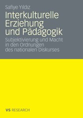 Interkulturelle Erziehung und Pädagogik - Subjektivierung und Macht in den Ordnungen des nationalen Diskurses