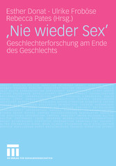 'Nie wieder Sex' - Geschlechterforschung am Ende des Geschlechts