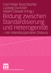 Bildung zwischen Standardisierung und Heterogenität - - ein interdisziplinärer Diskurs