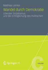 Wandel durch Demokratie - Liberaler Sozialismus und die Ermöglichung des Politischen