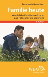 Familie heute - Wandel der Familienstrukturen und Folgen für die Erziehung