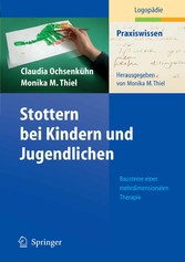 Stottern bei Kindern und Jugendlichen - Bausteine einer mehrdimensionalen Therapie Stottern bei Kindern und Jugendlichen - Bausteine einer mehrdimensionalen Therapie