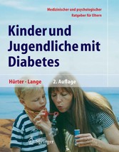 Kinder und Jugendliche mit Diabetes - Medizinischer und psychologischer Ratgeber für Eltern