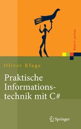 Praktische Informationstechnik mit C# - Anwendungen und Grundlagen