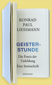 Geisterstunde - Die Praxis der Unbildung. Eine Streitschrift