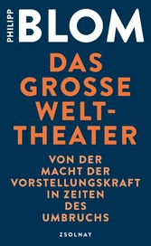 Das große Welttheater - Von der Macht der Vorstellungskraft in Zeiten des Umbruchs