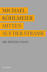 Mitten auf der Straße - Die Erzählungen