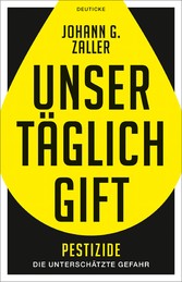 Unser täglich Gift - Pestizide - die unterschätzte Gefahr