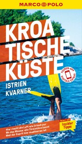 MARCO POLO Reiseführer E-Book Kroatische Küste Istrien, Kvarner - Reisen mit Insider-Tipps. Inkl. kostenloser Touren-App