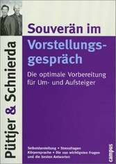 Souverän im Vorstellungsgespräch: Die optimale Vorbereitung für Um- und Aufsteiger Souverän im Vorstellungsgespräch: Die optimale Vorbereitung für Um- und Aufsteiger