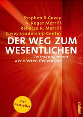 Der Weg zum Wesentlichen - Zeitmanagement der vierten Generation