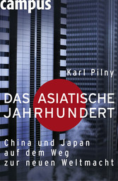 Das asiatische Jahrhundert - China und Japan auf dem Weg zur neuen Weltmacht.