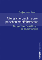 Alterssicherung im europäischen Wohlfahrtsstaat - Etappen ihrer Entwicklung im 20. Jahrhundert Alterssicherung im europäischen Wohlfahrtsstaat - Etappen ihrer Entwicklung im 20. Jahrhundert