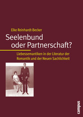 Seelenbund oder Partnerschaft? - Liebessemantiken in der Literatur der Romantik und der Neuen Sachlichkeit