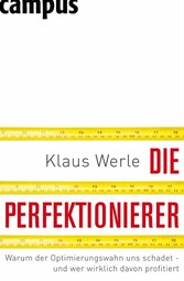 Die Perfektionierer - Warum der Optimierungswahn uns schadet - und wer wirklich davon profitiert