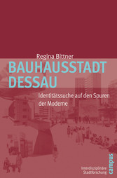 Bauhausstadt Dessau - Identitätssuche auf den Spuren der Moderne