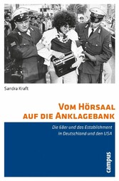 Vom Hörsaal auf die Anklagebank - Die 68er und das Establishment in Deutschland und den USA