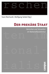 Der prekäre Staat - Herrschen und Verwalten im Nationalsozialismus