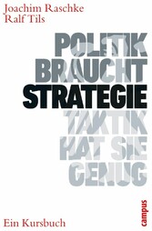 Politik braucht Strategie - Taktik hat sie genug - Ein Kursbuch Politik braucht Strategie - Taktik hat sie genug - Ein Kursbuch