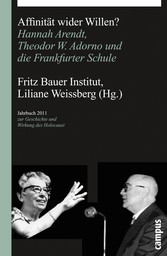 Affinität wider Willen? - Hannah Arendt, Theodor W. Adorno und die Frankfurter Schule