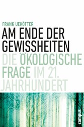 Am Ende der Gewissheiten - Die ökologische Frage im 21. Jahrhundert