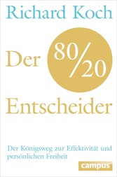 Der 80/20-Entscheider - Der Königsweg zur Effektivität und persönlichen Freiheit