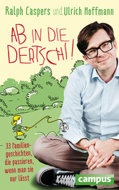 Ab in die Dertschi! - 33 Familiengeschichten, die passieren, wenn man sie nur lässt Ab in die Dertschi! - 33 Familiengeschichten, die passieren, wenn man sie nur lässt