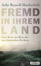 Fremd in ihrem Land - Eine Reise ins Herz der amerikanischen Rechten