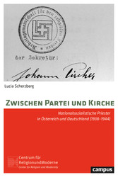 Zwischen Partei und Kirche - Nationalsozialistische Priester in Österreich und Deutschland (1938-1944)