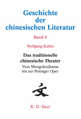 Das traditionelle chinesische Theater - Vom Mongolendrama bis zur Pekinger Oper