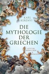 Mythologie der Griechen - Götter, Menschen und Heroen - Teil 1 und 2 in einem Band