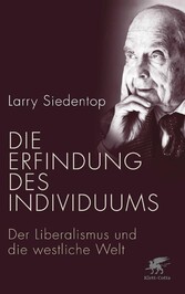 Die Erfindung des Individuums - Der Liberalismus und die westliche Welt