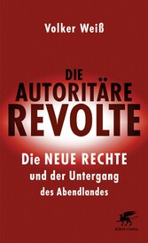 Die autoritäre Revolte - Die Neue Rechte und der Untergang des Abendlandes