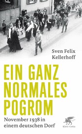 Ein ganz normales Pogrom - November 1938 in einem deutschen Dorf