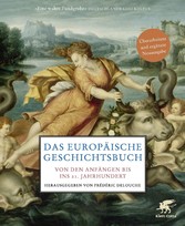 Das europäische Geschichtsbuch - Von den Anfängen bis ins 21. Jahrhundert