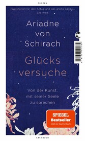 Glücksversuche - Von der Kunst, mit seiner Seele zu sprechen