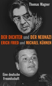 Der Dichter und der Neonazi - Erich Fried und Michael Kühnen - eine deutsche Freundschaft