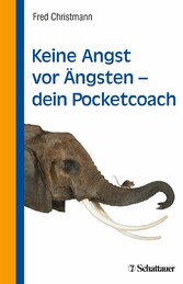 Keine Angst vor Ängsten - dein Pocketcoach Keine Angst vor Ängsten - dein Pocketcoach