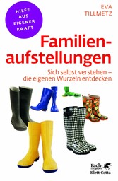 Familienaufstellungen (Fachratgeber Klett-Cotta) - Sich selbst verstehen - die eigenen Wurzeln entdecken